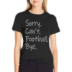 Sorry. Cant. Football. Bye. Funny Sarcastic Memes Football  Slim-fit Cut T-Shirt