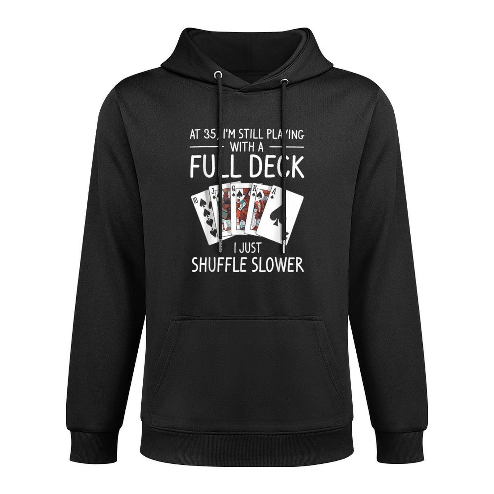 I'm Still Playing With A Full Deck 35th Birthday Easy Care Hoodie