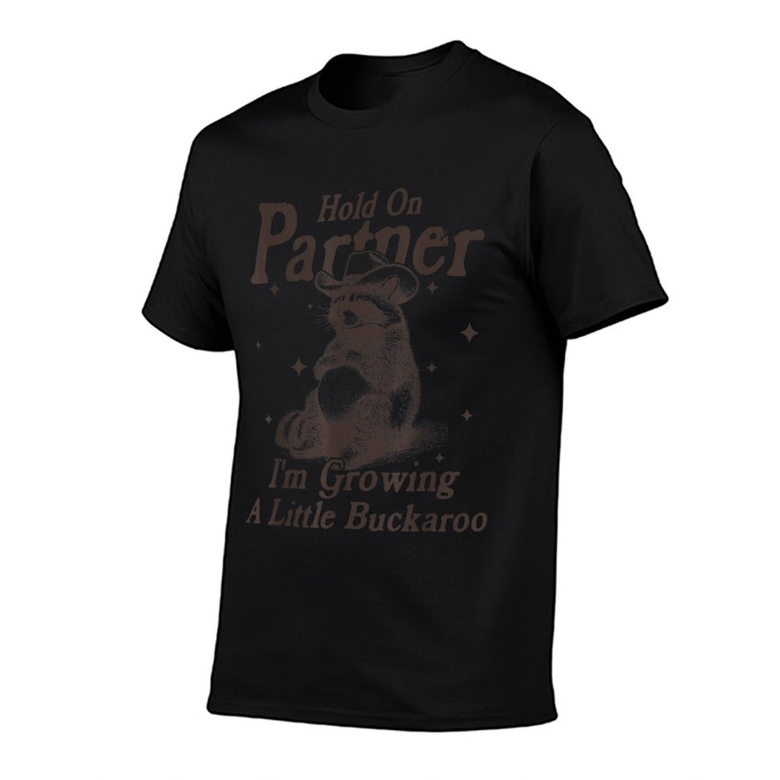 Hold On Partner Im Growing A Little Buckaroo Funny Raccoon  Affordable Price T-Shirt