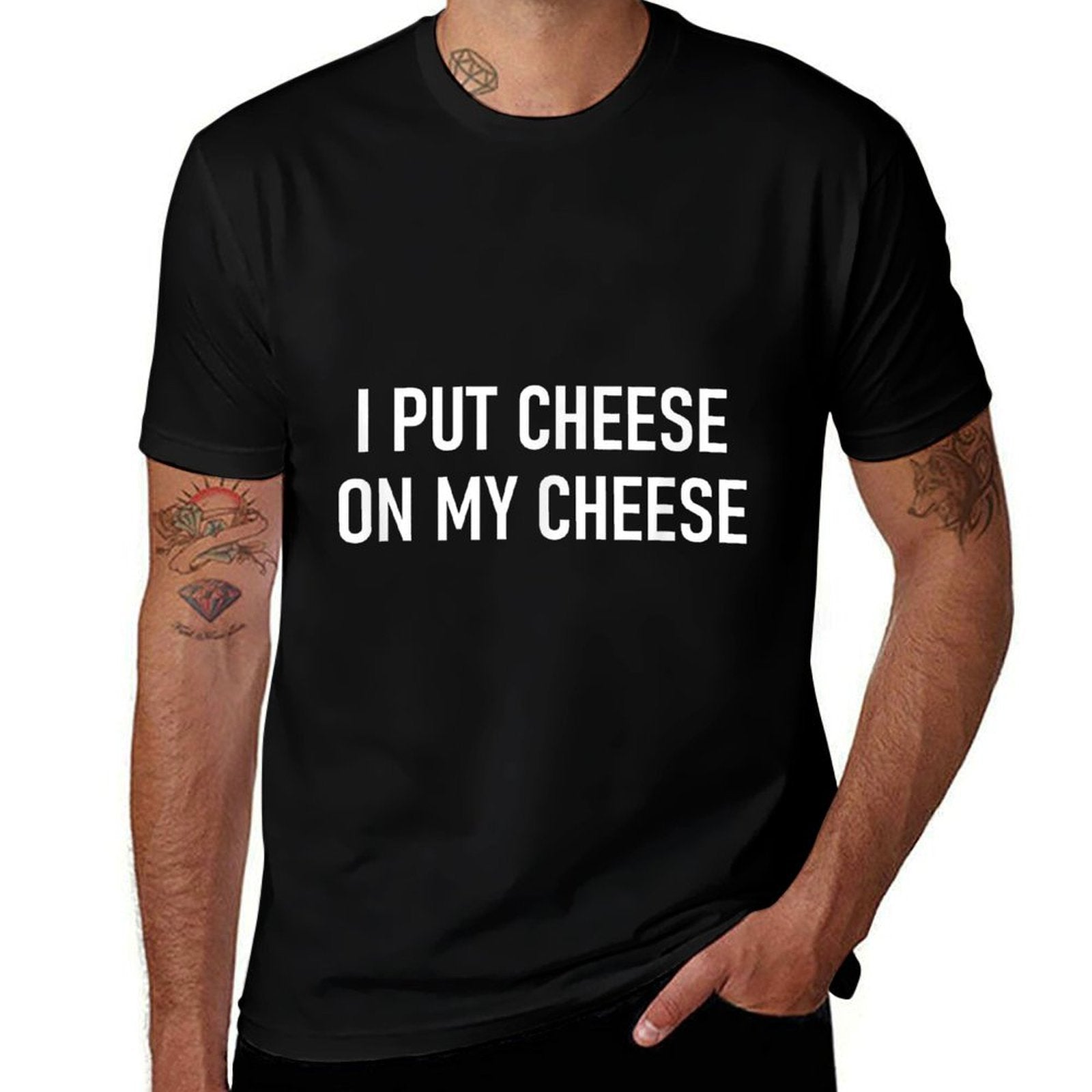 I Put Cheese On My Cheese, Funny, Jokes, Sarcastic  Quick-drying T-Shirt