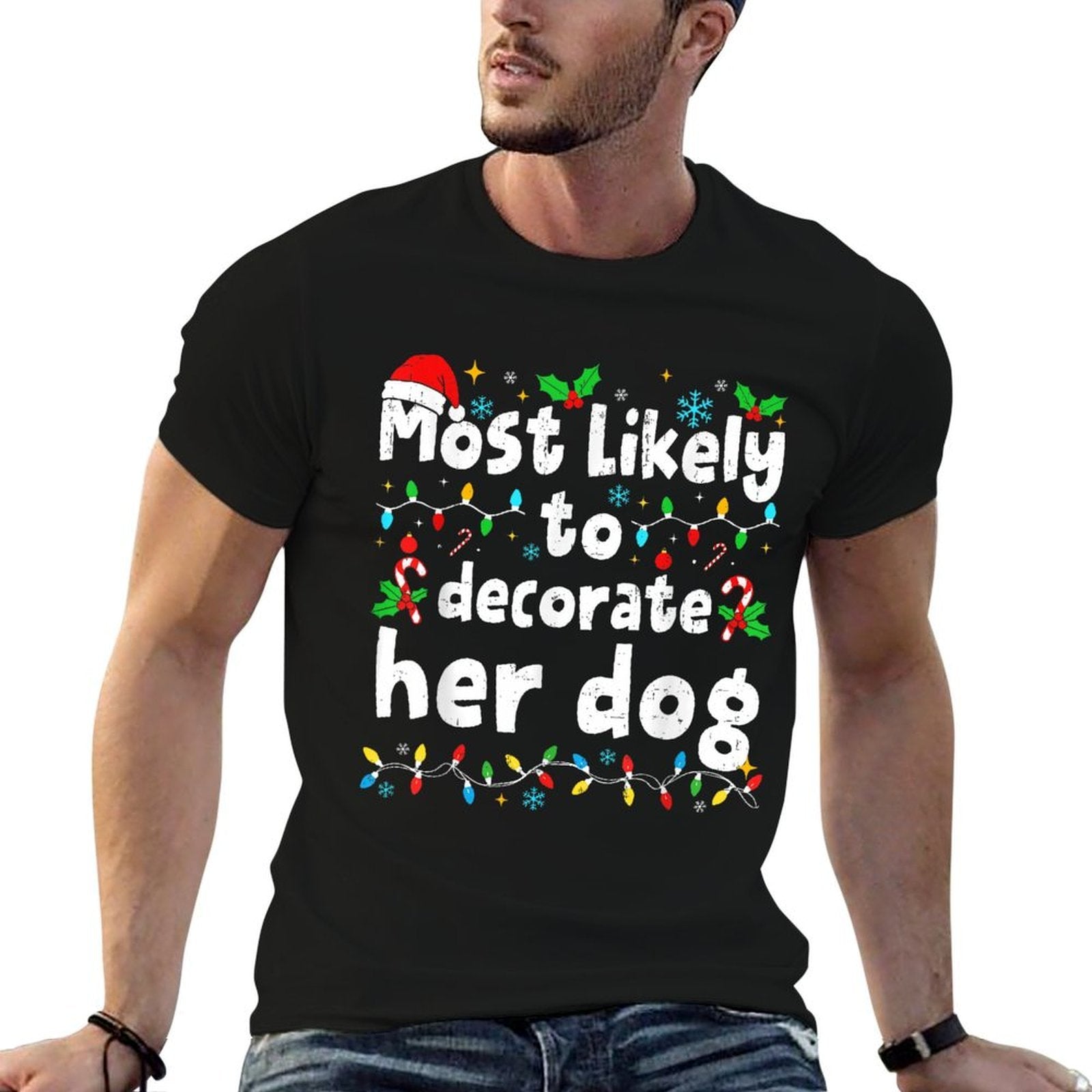 Most Likely to Decorate Her Dog Christmas Matching Family  Versatile T-Shirt