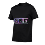 Bruh Funny Science Bruh Periodic Table Elements Meme Joke  Wrinkle-resistant T-Shirt