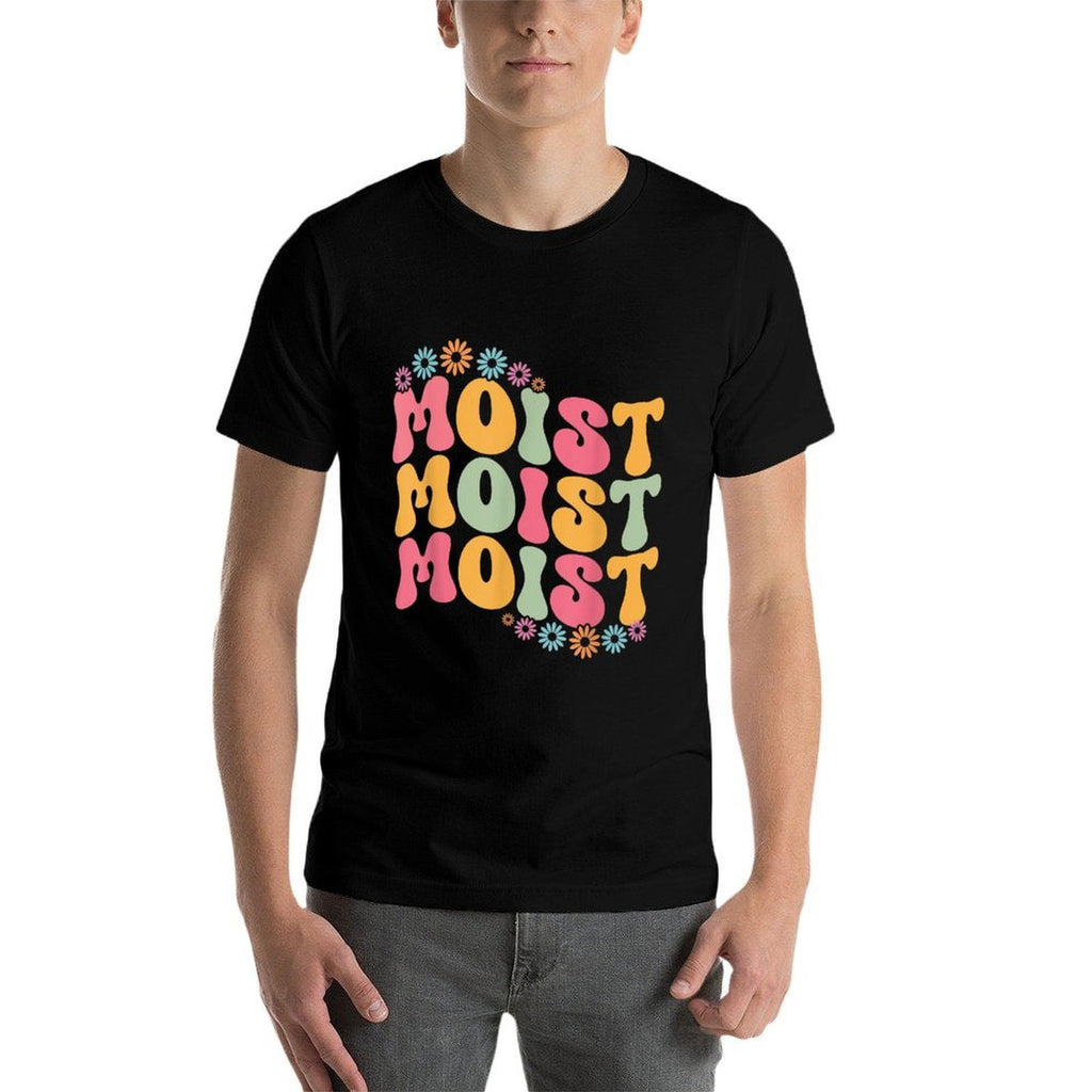 Moist Funny Meme Offensive Weird Cool Hilarious Humorous  Breathable T-Shirt
