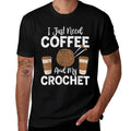 Funny Cute Crochet I Just Need Coffee And My Crochet  Fade-proof Color T-Shirt