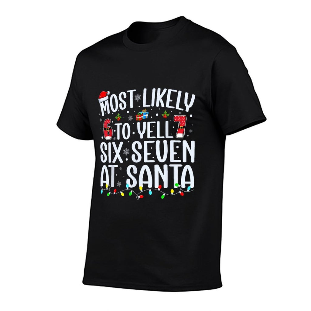 Most Likely to Yell Six Seven at Santa 67 Meme Christmas  Quick-drying T-Shirt
