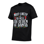 Most Likely to Yell Six Seven at Santa 67 Meme Christmas  Quick-drying T-Shirt