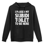 I Paused My Skibidi Toilet to Be Here Funny Meme for Gamers Durable Construction Hoodie
