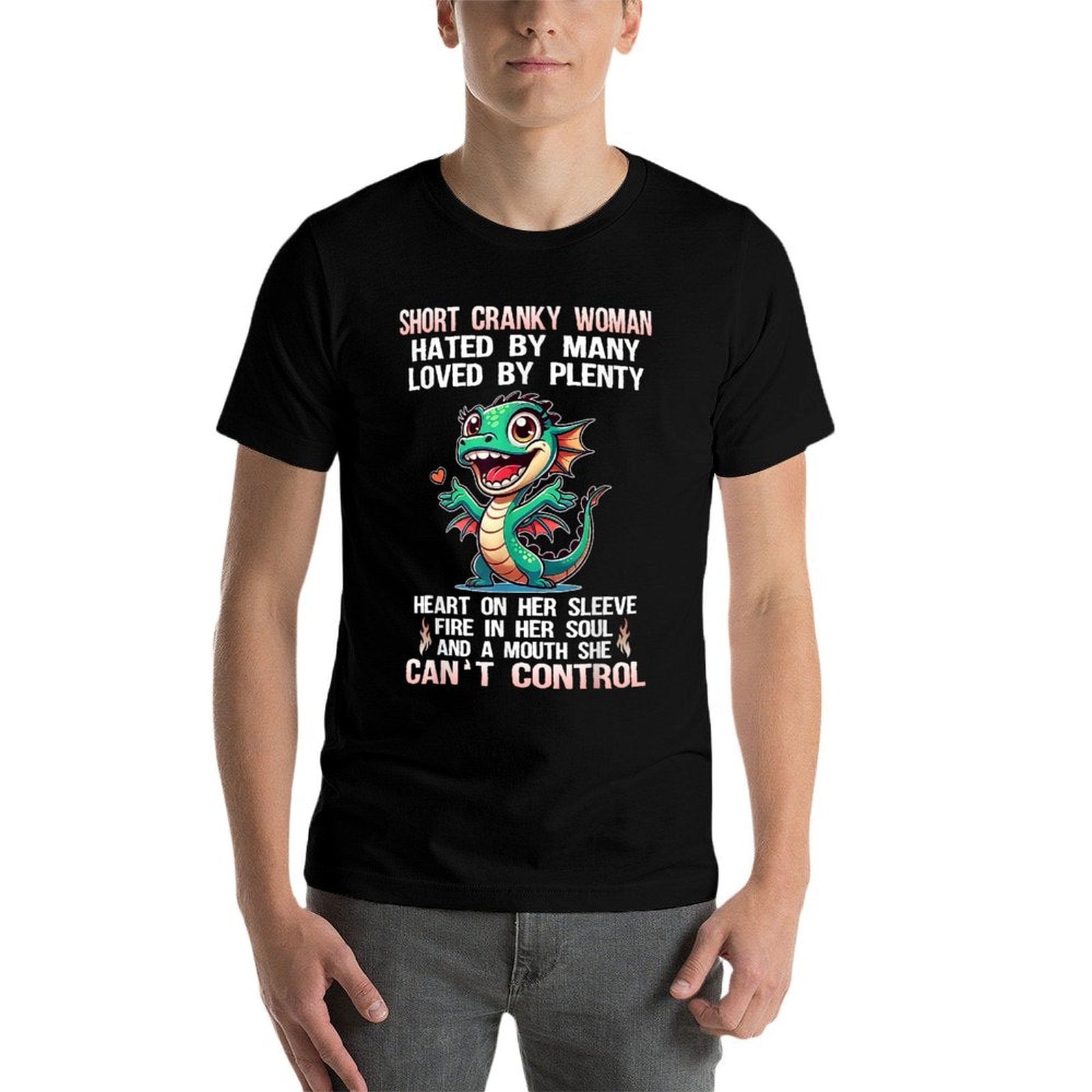 Dragon Short Cranky Woman Hated By Many Loved By Plenty  Cotton T-Shirt