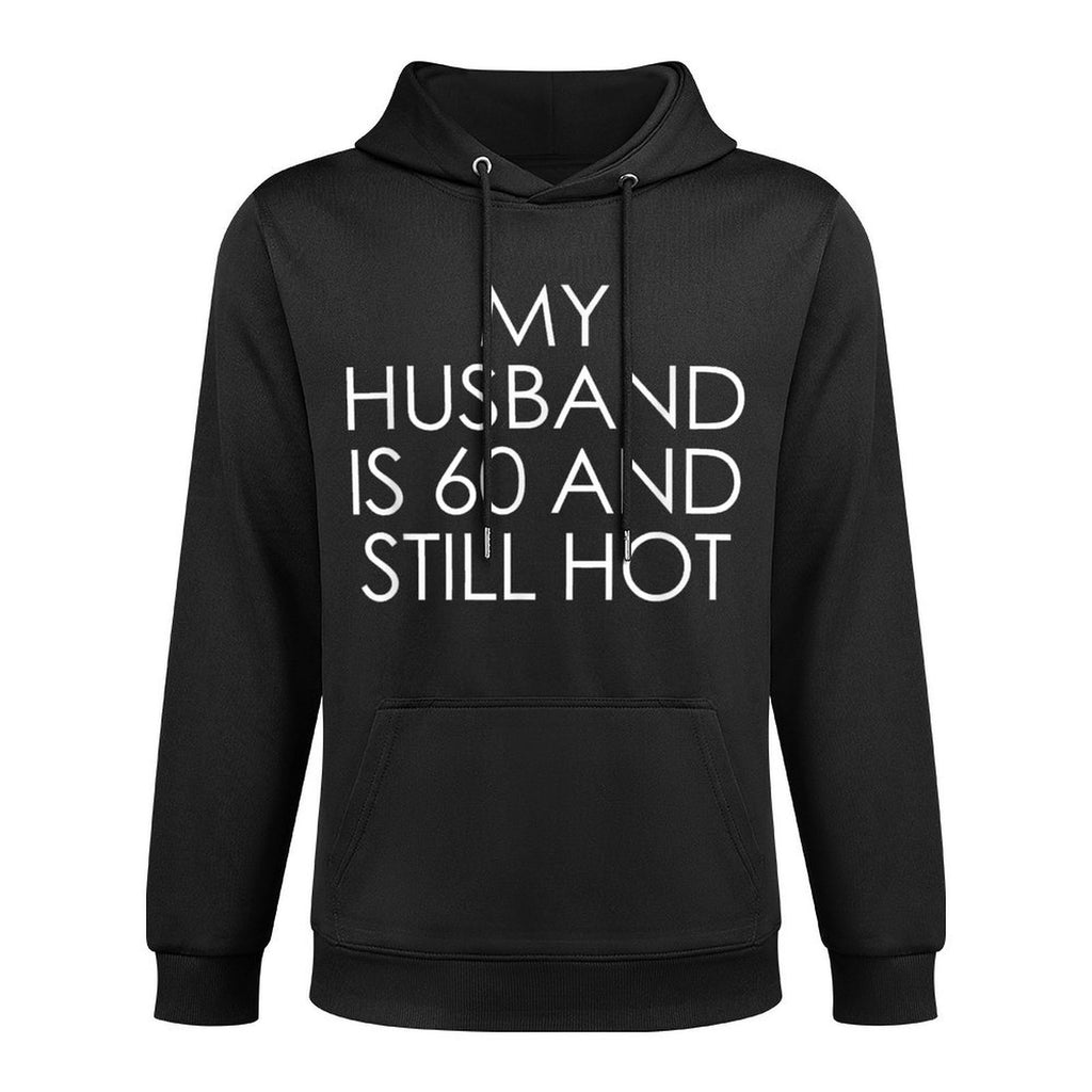 My Husband Is 60 & Still Hot - Funny Husband 60th Birthday Customizable Surface Hoodie