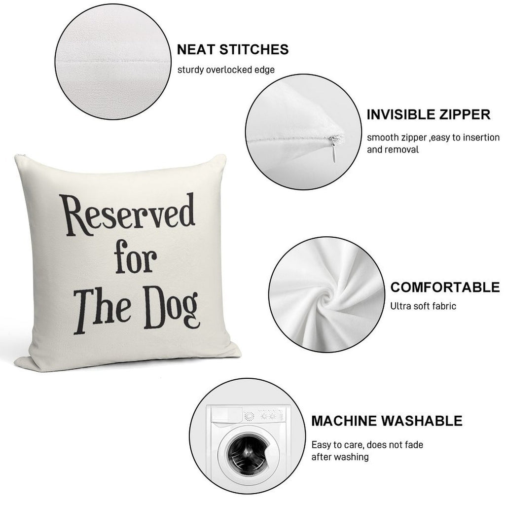 Reserved for The Dog CushionThrow Pillow Soft Easy Maintenance Throw Pillow