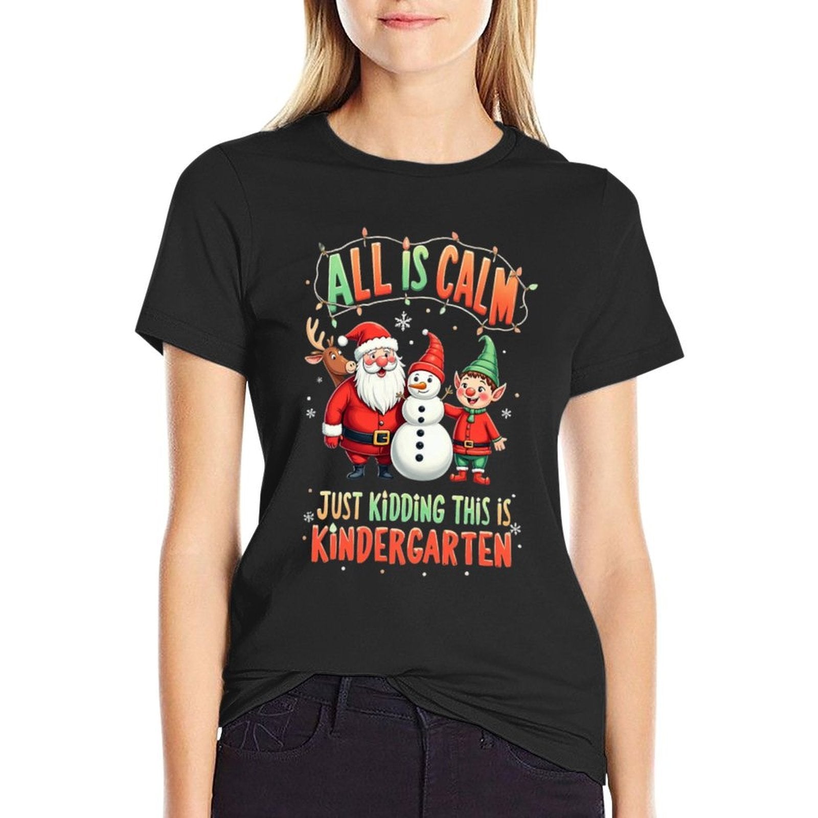 All Is Calm Just Kidding This Is Kindergarten Christmas  Tagless Design T-Shirt