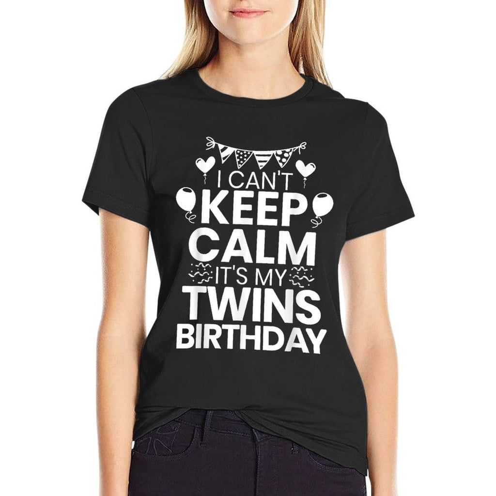 I Cant Keep Calm Its My Twins Birthday Twin Mom  Easy-care T-Shirt