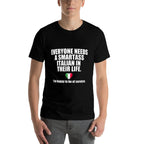 EVERYONE NEEDS A SMART ASS ITALIAN LIFE Italy Meme ON BACK  Breathable T-Shirt