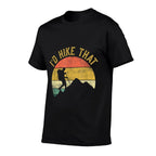Id Hike That Mountains Hiking Hiker  Cotton T-Shirt