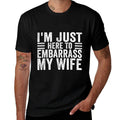 Im Just Here To Embarrass My Wife Funny Husband Jokes  Wrinkle-resistant T-Shirt