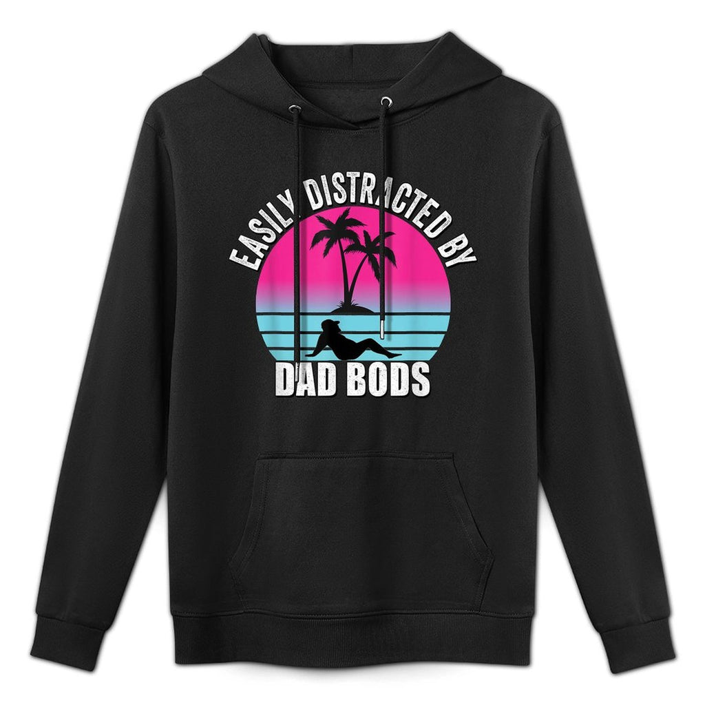 Easily Distracted by Dad Bods Fathers Figure I Love Hot Dad Easy Care Hoodie
