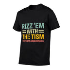 Rizz Em with The Tism Funny Autism Awareness Kids Women Men  Wrinkle-resistant T-Shirt