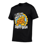 I Like My Cheese Drippy Bruh Funny Meme Pop Culture  Quick-drying T-Shirt