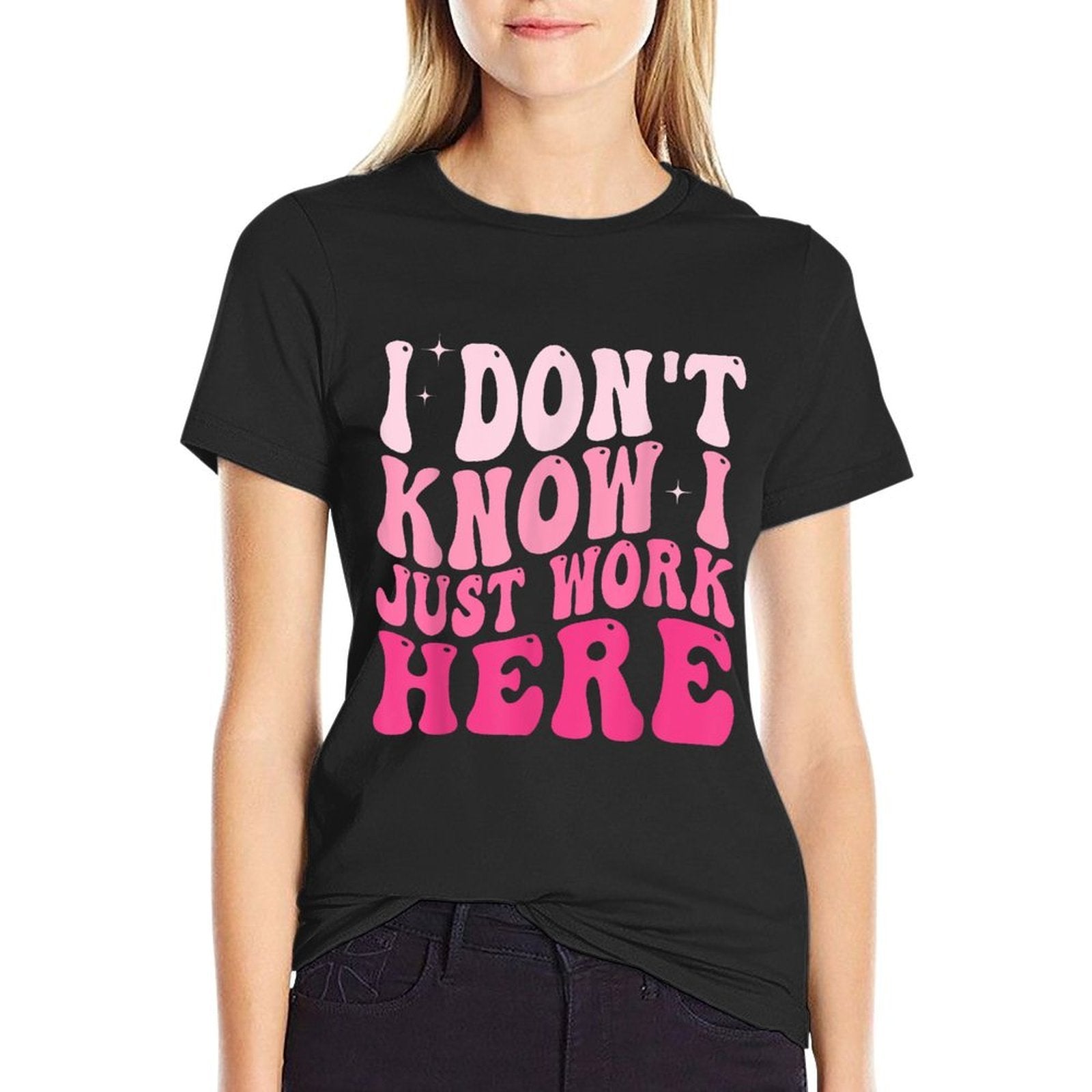 I Dont Know I Just Work Here Funny Groovy Saying  Summer-ready Fabric T-Shirt