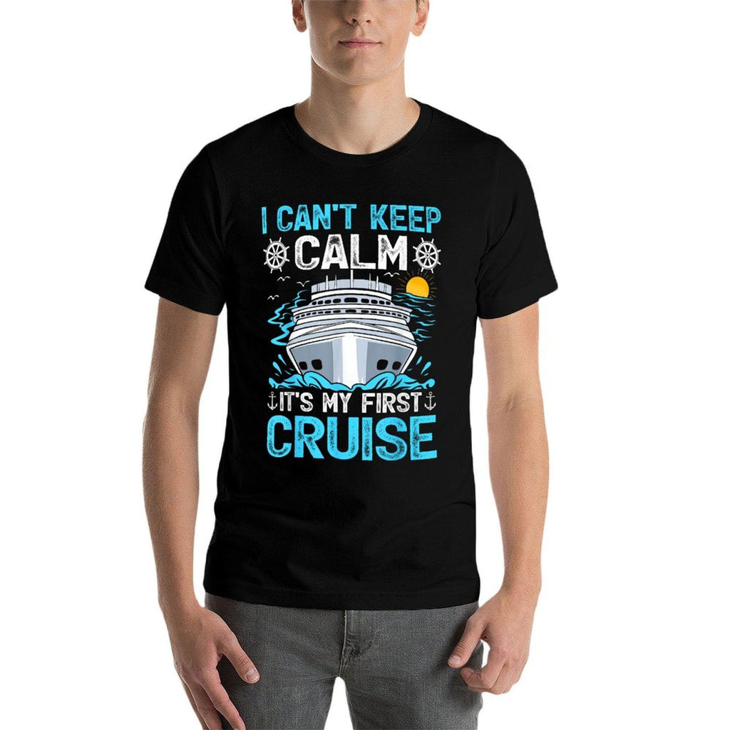 I Can’t Keep Calm It’s My First Cruise Cruising  Fade-proof Color T-Shirt
