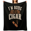 Cigar Funny Smokers Lovers Im Aging Like Fine Versatility Throw Blanket
