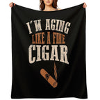 Cigar Funny Smokers Lovers Im Aging Like Fine Versatility Throw Blanket