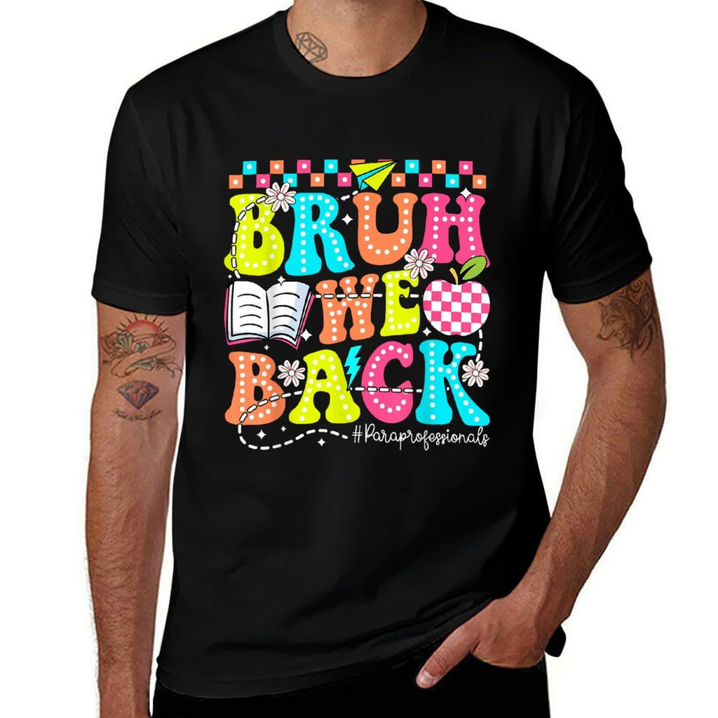 Bruh We Back - Funny Paraprofessional Back to School  High-quality Stitching T-Shirt