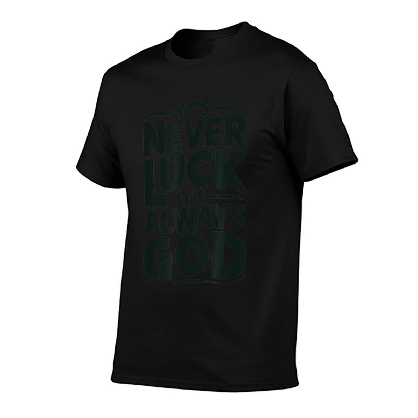 Its Never Luck Its Always God  Slim-fit Cut T-Shirt