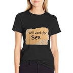 Funny Will Work For Sex Sign - for Man Or Woman  Breathable T-Shirt
