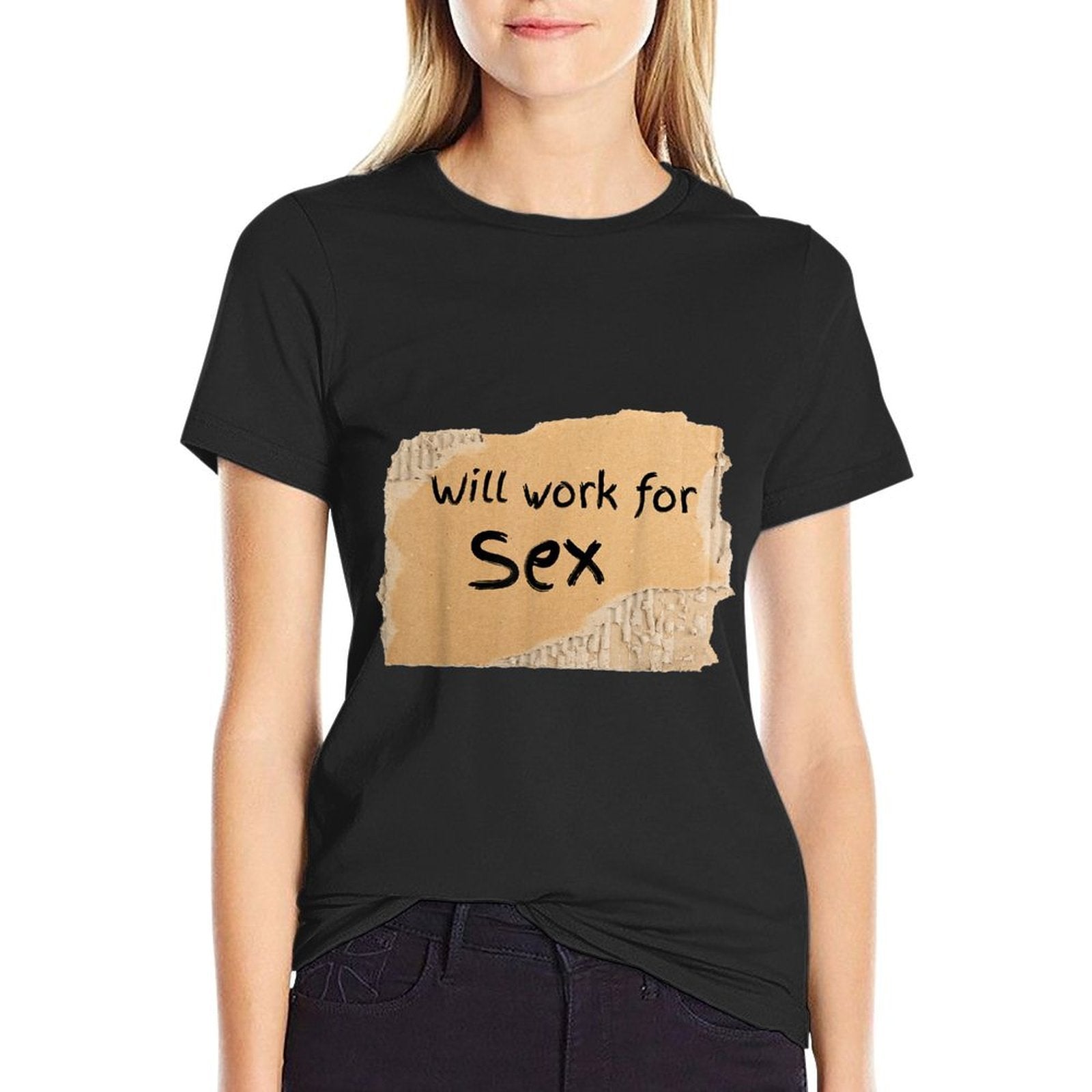 Funny Will Work For Sex Sign - for Man Or Woman  Breathable T-Shirt