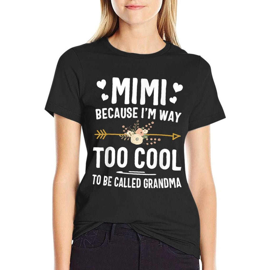 Mimi Because Im Way Too Cool To Be Called Grandma Gifts  Easy-care T-Shirt