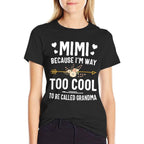Mimi Because Im Way Too Cool To Be Called Grandma Gifts  Easy-care T-Shirt