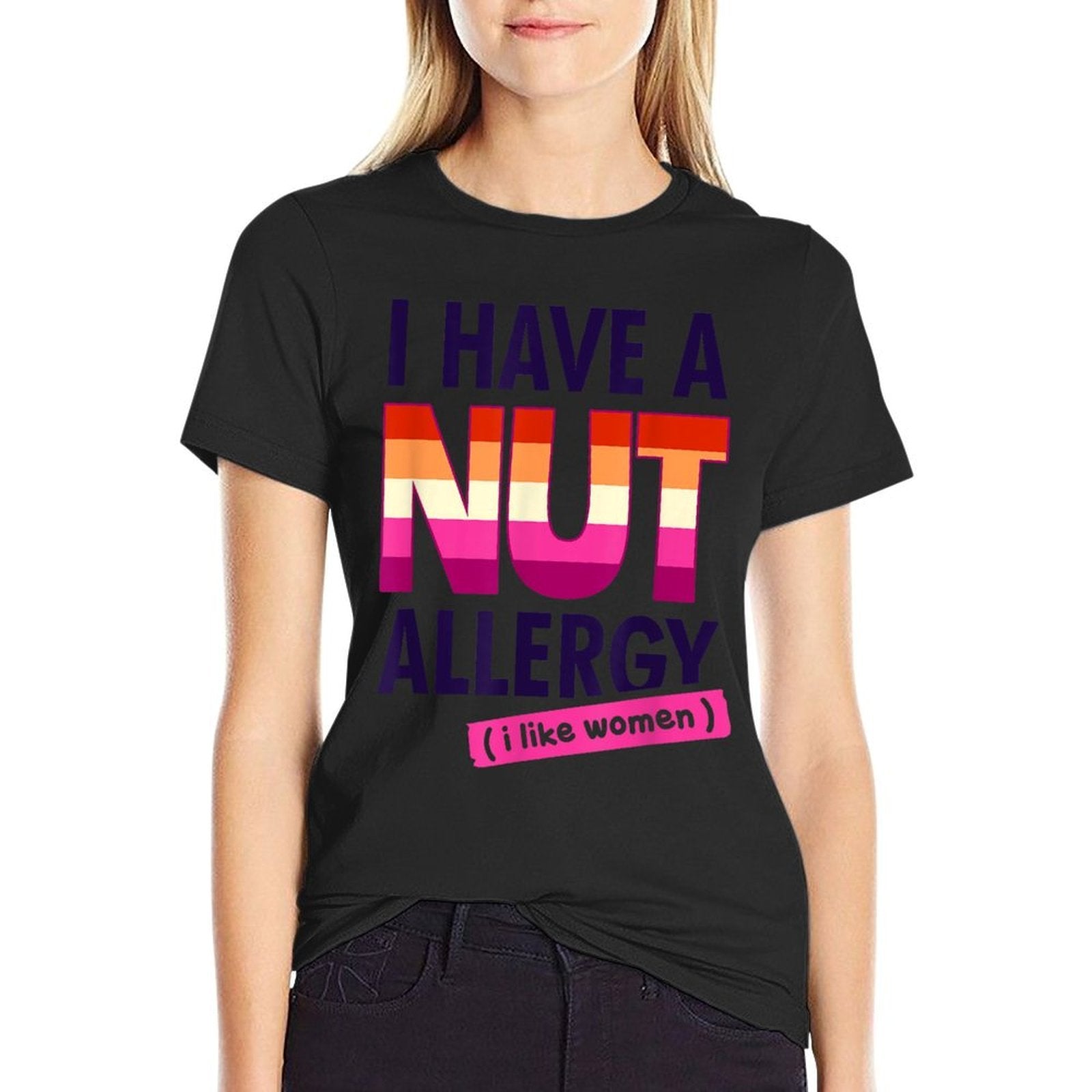 Womens Funny Lesbian I Have A Nut Allergy Lesbian Comfortable T-Shirt
