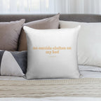 No Outside Clothes on My Bed Soft Short Plush Fabric Throw Pillow