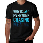 Funny Why Is Everyone Chasing Me Cross Country Gift XC Coach  Trendy Pattern T-Shirt
