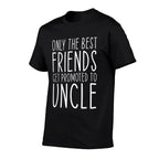 Only The Best Friends Get Promoted To Uncle Funny  Odor-resistant T-Shirt