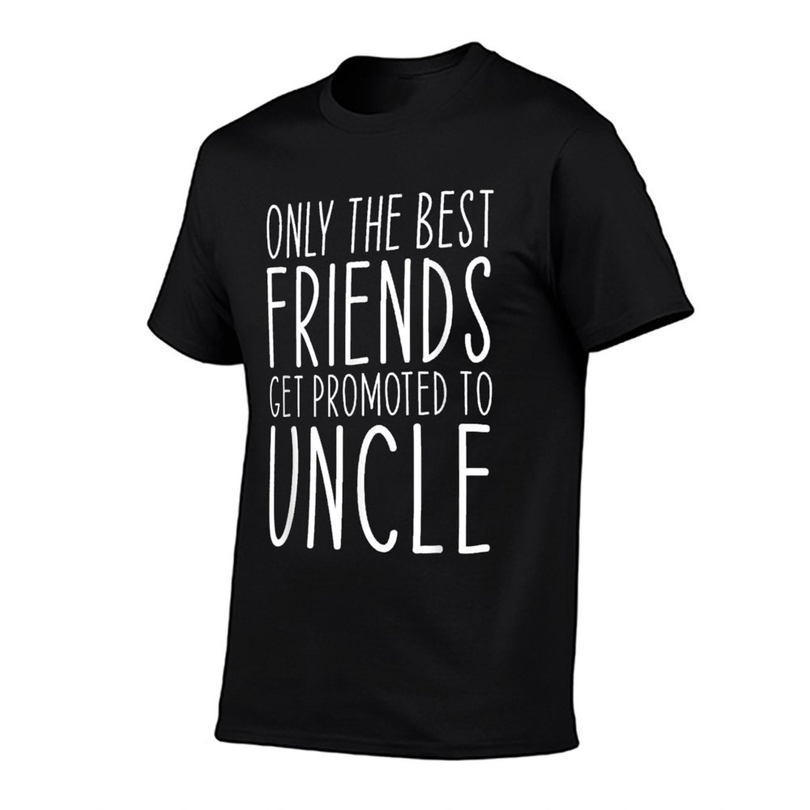Only The Best Friends Get Promoted To Uncle Funny  Odor-resistant T-Shirt