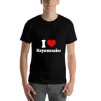 I Love Mayonnaise  Easy-care T-Shirt