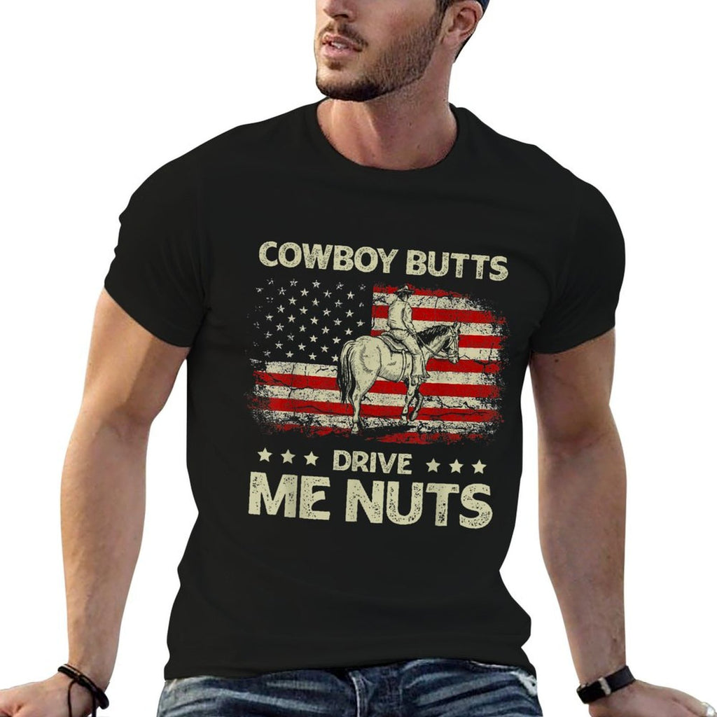Western Rodeo Horseback Country Cowboy Butts Drive Me Nuts  Tagless Design T-Shirt