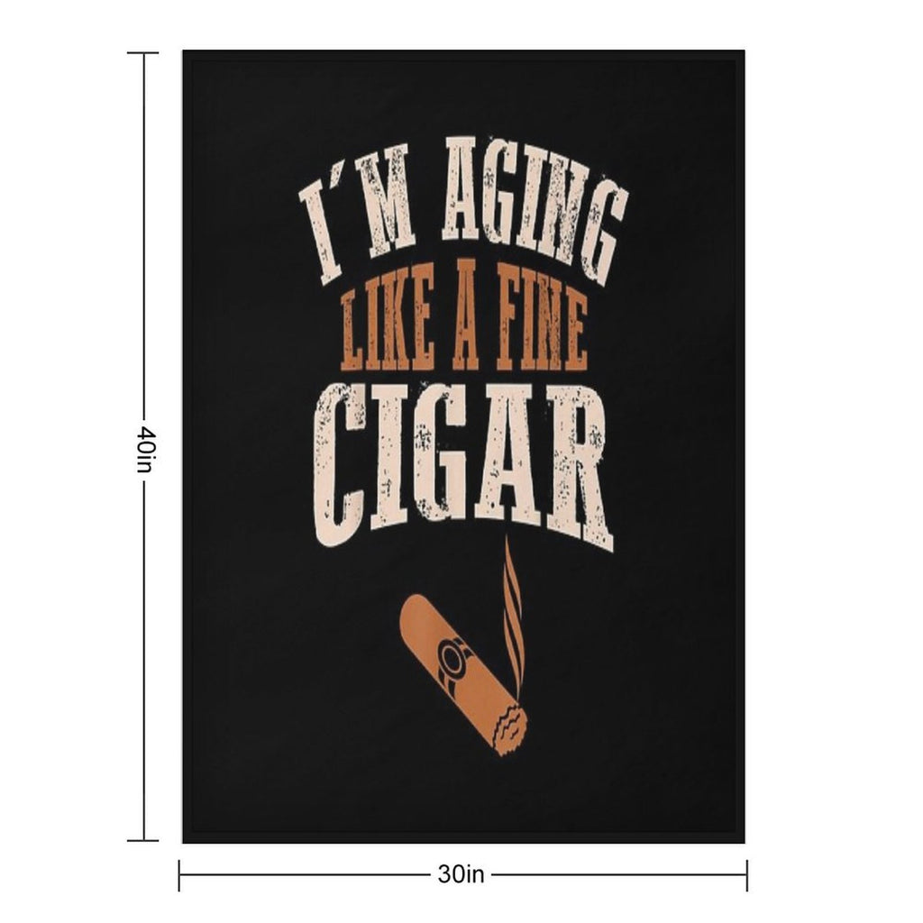 Cigar Funny Smokers Lovers Im Aging Like Fine Versatility Throw Blanket