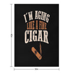 Cigar Funny Smokers Lovers Im Aging Like Fine Versatility Throw Blanket