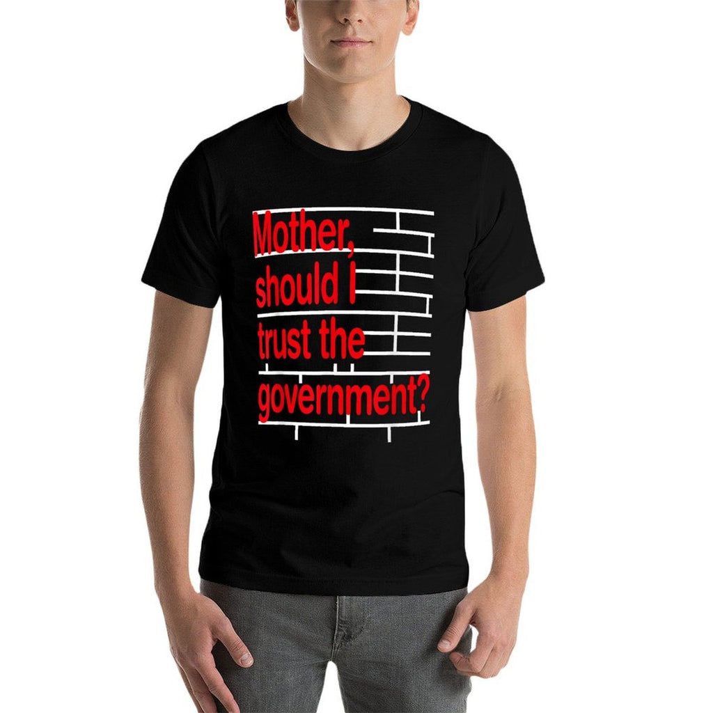 Mother Should I Trust The Government Funny  Ribbed Collar T-Shirt