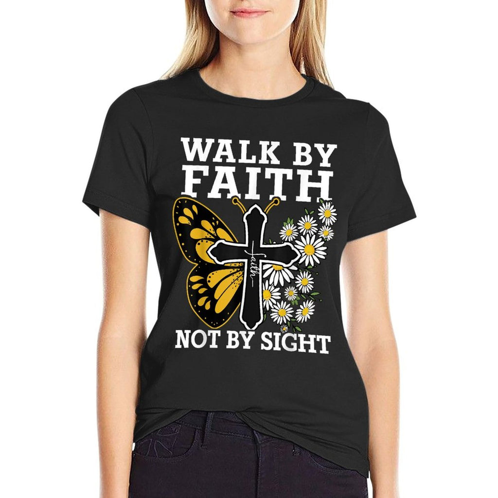 Walk By Faith Christian Women Girl Jesus Love You God Sister  Versatile T-Shirt