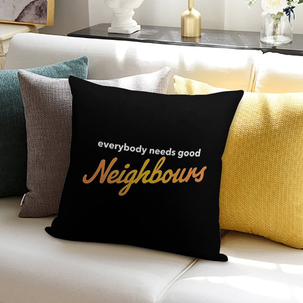 Everybody Needs Good Neighbours Logo Soft Style Accent Throw Pillow