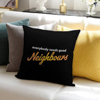 Everybody Needs Good Neighbours Logo Soft Style Accent Throw Pillow