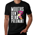 Mouths Dont Get Pregnant Licking Embarrassing Adult Humor  Classic T-Shirt
