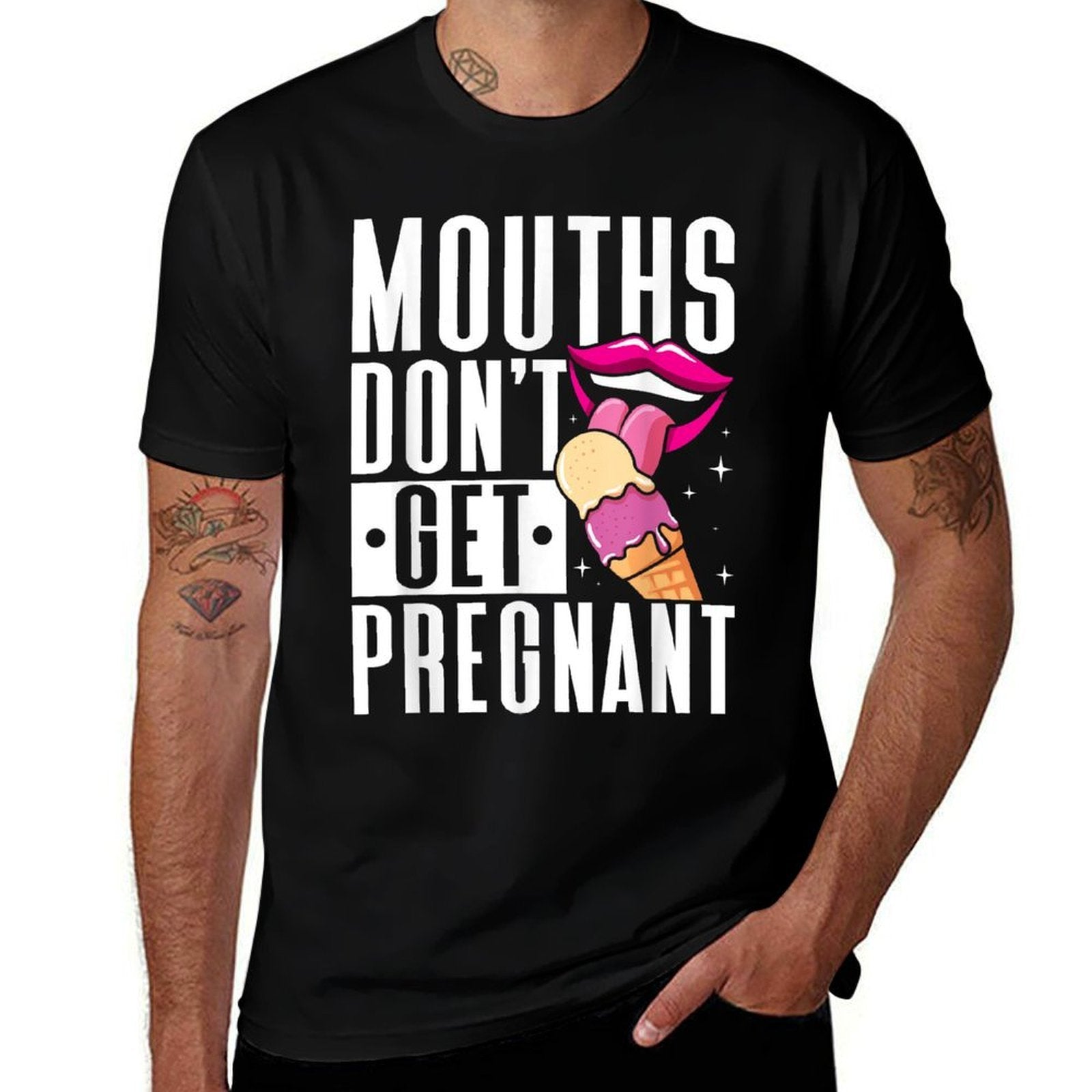 Mouths Dont Get Pregnant Licking Embarrassing Adult Humor  Classic T-Shirt