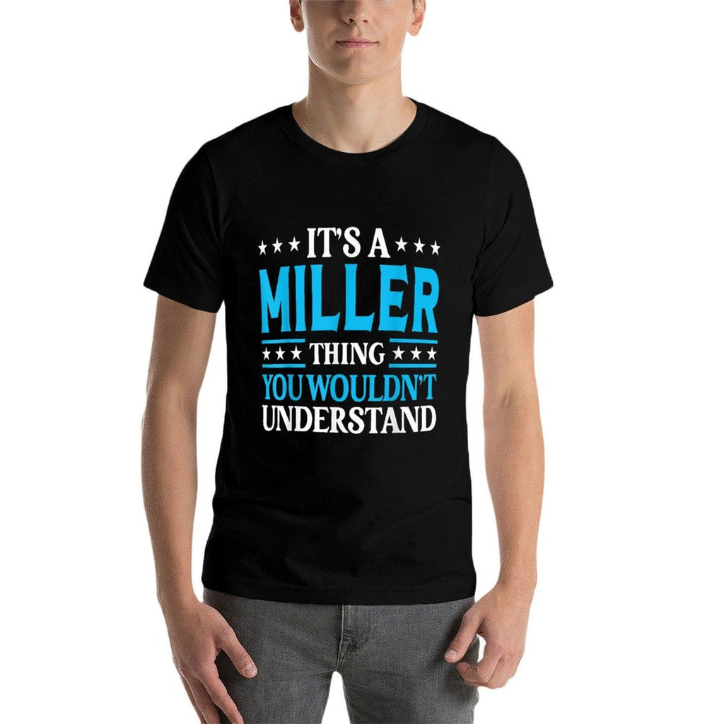 Its A Miller Thing Personal Name Funny Miller Comfortable T-Shirt