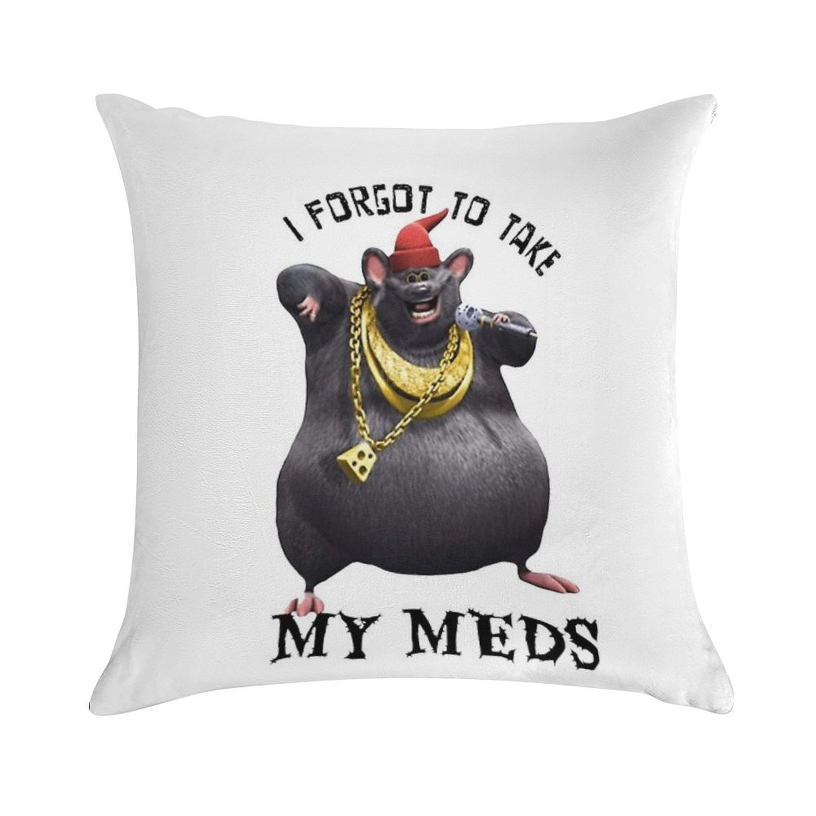 Biggie Cheese I Forgot to Take My Meds Soft Durable Construction Throw Pillow