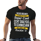 Ccht Dialysis Technician Funny Gift Appreciation  Wrinkle-resistant T-Shirt